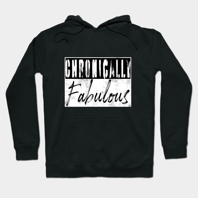 Chronically Fabulous Hoodie by spooniespecies